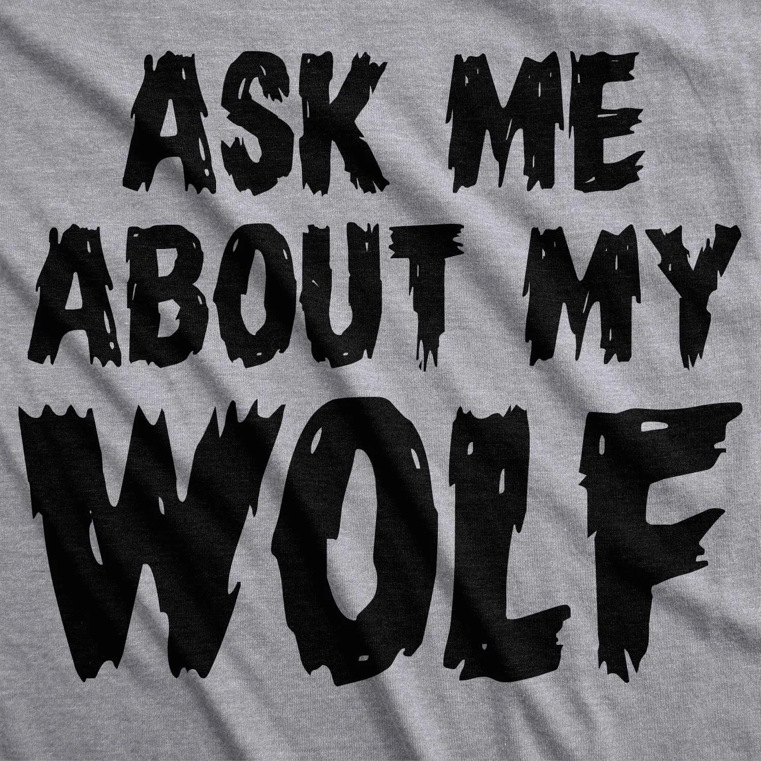 Ask Me About My Wolf Flip T Shirt Cool Design Funny Saying Novelty Graphic